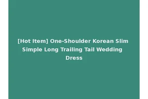 [Hot Item] One-Shoulder Korean Slim Simple Long Trailing Tail Wedding Dress