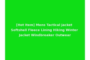 [Hot Item] Mens Tactical Jacket Softshell Fleece Lining Hiking Winter Jacket Windbreaker Outwear