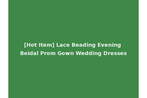 [Hot Item] Lace Beading Evening Beidal Prom Gown Wedding Dresses