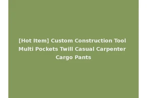 [Hot Item] Custom Construction Tool Multi Pockets Twill Casual Carpenter Cargo Pants