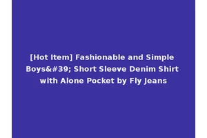 [Hot Item] Fashionable and Simple Boys' Short Sleeve Denim Shirt with Alone Pocket by Fly Jeans