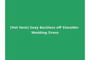 [Hot Item] Sexy Backless off Shoulder Wedding Dress