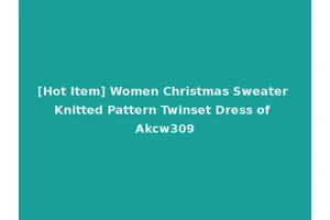 [Hot Item] Women Christmas Sweater Knitted Pattern Twinset Dress of Akcw309