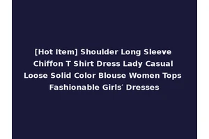 [Hot Item] Shoulder Long Sleeve Chiffon T Shirt Dress Lady Casual Loose Solid Color Blouse Women Tops Fashionable Girls′ Dresses