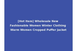 [Hot Item] Wholesale New Fashionable Women Winter Clothing Warm Women Cropped Puffer Jacket