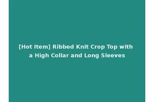 [Hot Item] Ribbed Knit Crop Top with a High Collar and Long Sleeves