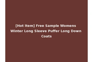 [Hot Item] Free Sample Womens Winter Long Sleeve Puffer Long Down Coats