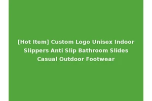 [Hot Item] Custom Logo Unisex Indoor Slippers Anti Slip Bathroom Slides Casual Outdoor Footwear