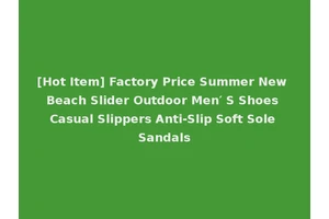 [Hot Item] Factory Price Summer New Beach Slider Outdoor Men′ S Shoes Casual Slippers Anti-Slip Soft Sole Sandals