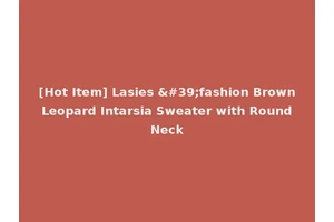 [Hot Item] Lasies 'fashion Brown Leopard Intarsia Sweater with Round Neck