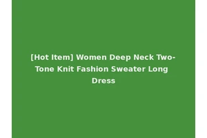 [Hot Item] Women Deep Neck Two-Tone Knit Fashion Sweater Long Dress
