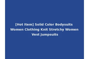 [Hot Item] Solid Color Bodysuits Women Clothing Knit Stretchy Women Vest Jumpsuits