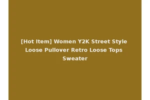 [Hot Item] Women Y2K Street Style Loose Pullover Retro Loose Tops Sweater