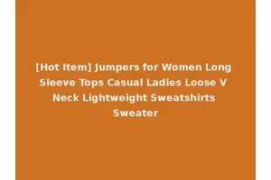 [Hot Item] Jumpers for Women Long Sleeve Tops Casual Ladies Loose V Neck Lightweight Sweatshirts Sweater