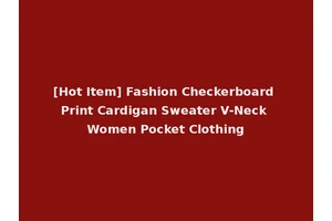 [Hot Item] Fashion Checkerboard Print Cardigan Sweater V-Neck Women Pocket Clothing
