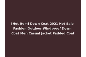 [Hot Item] Down Coat 2021 Hot Sale Fashion Outdoor Windproof Down Coat Men Casual Jacket Padded Coat