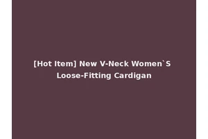 [Hot Item] New V-Neck Women`S Loose-Fitting Cardigan