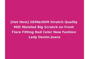 [Hot Item] OEM&ODM Stretch Quality MID Waisted Big Scratch on Front Flare Fitting Red Color New Fashion Lady Denim Jeans
