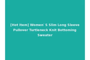 [Hot Item] Women′ S Slim Long Sleeve Pullover Turtleneck Knit Bottoming Sweater