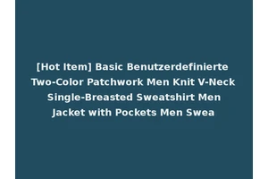 [Hot Item] Basic Benutzerdefinierte Two-Color Patchwork Men Knit V-Neck Single-Breasted Sweatshirt Men Jacket with Pockets Men Swea