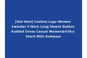[Hot Item] Custom Logo Women Sweater V Neck Long Sleeve Button Knitted Dress Casual Women's Short MIDI Knitwear