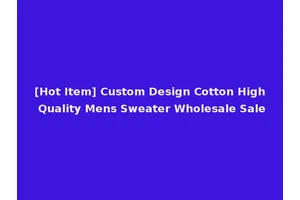 [Hot Item] Custom Design Cotton High Quality Mens Sweater Wholesale Sale