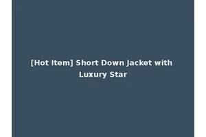 [Hot Item] Short Down Jacket with Luxury Star