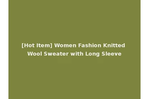 [Hot Item] Women Fashion Knitted Wool Sweater with Long Sleeve