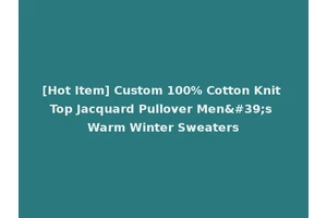 [Hot Item] Custom 100% Cotton Knit Top Jacquard Pullover Men's Warm Winter Sweaters