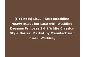 [Hot Item] Lb33 Illusionneckline Heavy Beadaing Lace with Wedding Dresses Princess Skirt White Classics Style Barizal Market by Manufacturer Bridal Wedding