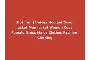 [Hot Item] Unisex Hooded Down Jacket Men Jacket Women Coat Female Dress Males Clothes Fashion Clothing