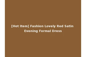[Hot Item] Fashion Lovely Red Satin Evening Formal Dress