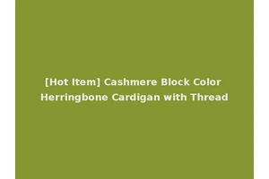 [Hot Item] Cashmere Block Color Herringbone Cardigan with Thread