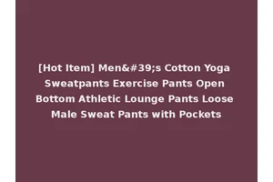 [Hot Item] Men's Cotton Yoga Sweatpants Exercise Pants Open Bottom Athletic Lounge Pants Loose Male Sweat Pants with Pockets