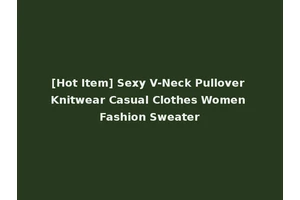 [Hot Item] Sexy V-Neck Pullover Knitwear Casual Clothes Women Fashion Sweater
