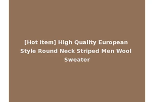 [Hot Item] High Quality European Style Round Neck Striped Men Wool Sweater