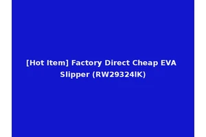[Hot Item] Factory Direct Cheap EVA Slipper (RW29324lK)