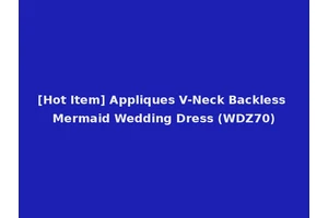 [Hot Item] Appliques V-Neck Backless Mermaid Wedding Dress (WDZ70)