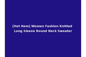[Hot Item] Women Fashion Knitted Long Sleeve Round Neck Sweater