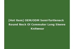 [Hot Item] OEM/ODM Semi-Turtleneck Round Neck Ol Commuter Long Sleeve Knitwear