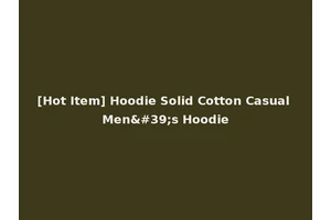 [Hot Item] Hoodie Solid Cotton Casual Men's Hoodie