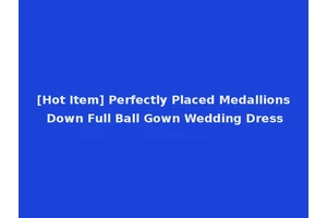 [Hot Item] Perfectly Placed Medallions Down Full Ball Gown Wedding Dress