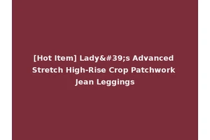 [Hot Item] Lady's Advanced Stretch High-Rise Crop Patchwork Jean Leggings