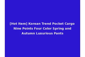 [Hot Item] Korean Trend Pocket Cargo Nine Points Four Color Spring and Autumn Luxurious Pants