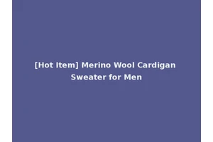 [Hot Item] Merino Wool Cardigan Sweater for Men