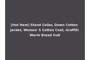 [Hot Item] Stand Collar, Down Cotton Jacket, Women′ S Cotton Coat, Graffiti Warm Bread Suit