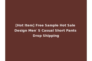 [Hot Item] Free Sample Hot Sale Design Men′ S Casual Short Pants Drop Shipping