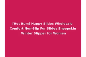 [Hot Item] Happy Slides Wholesale Comfort Non-Slip Fur Slides Sheepskin Winter Slipper for Women