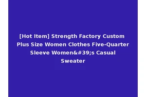[Hot Item] Strength Factory Custom Plus Size Women Clothes Five-Quarter Sleeve Women's Casual Sweater