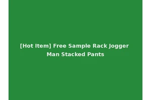 [Hot Item] Free Sample Rack Jogger Man Stacked Pants